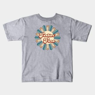 Feelin' Fine Kids T-Shirt